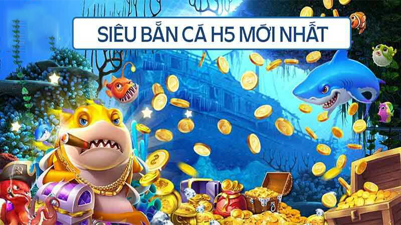 Game chơi tại Bắn cá h5 đổi thưởng